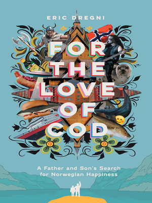 cover image of For the Love of Cod: a Father and Son's Search for Norwegian Happiness